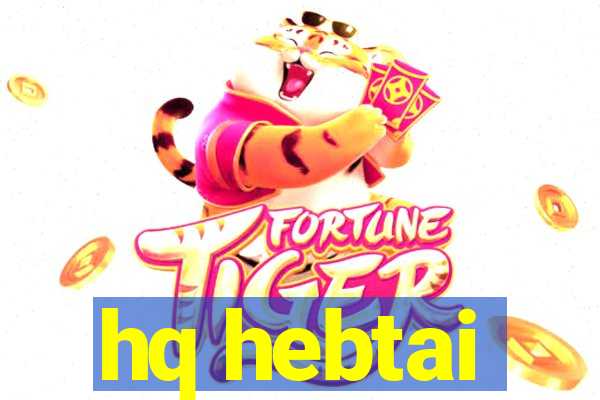 hq hebtai